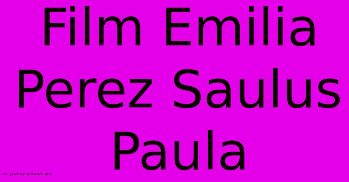 Film Emilia Perez Saulus Paula