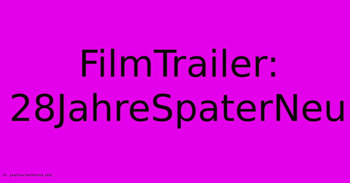 FilmTrailer: 28JahreSpaterNeu