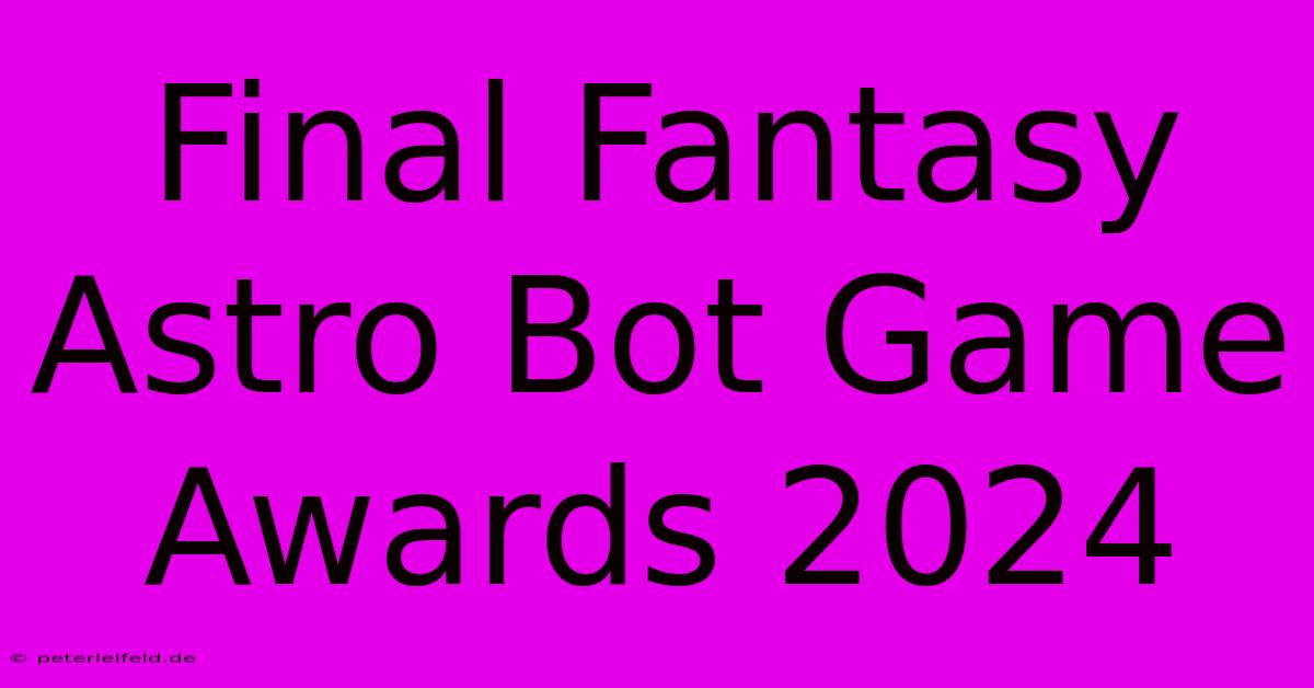 Final Fantasy Astro Bot Game Awards 2024