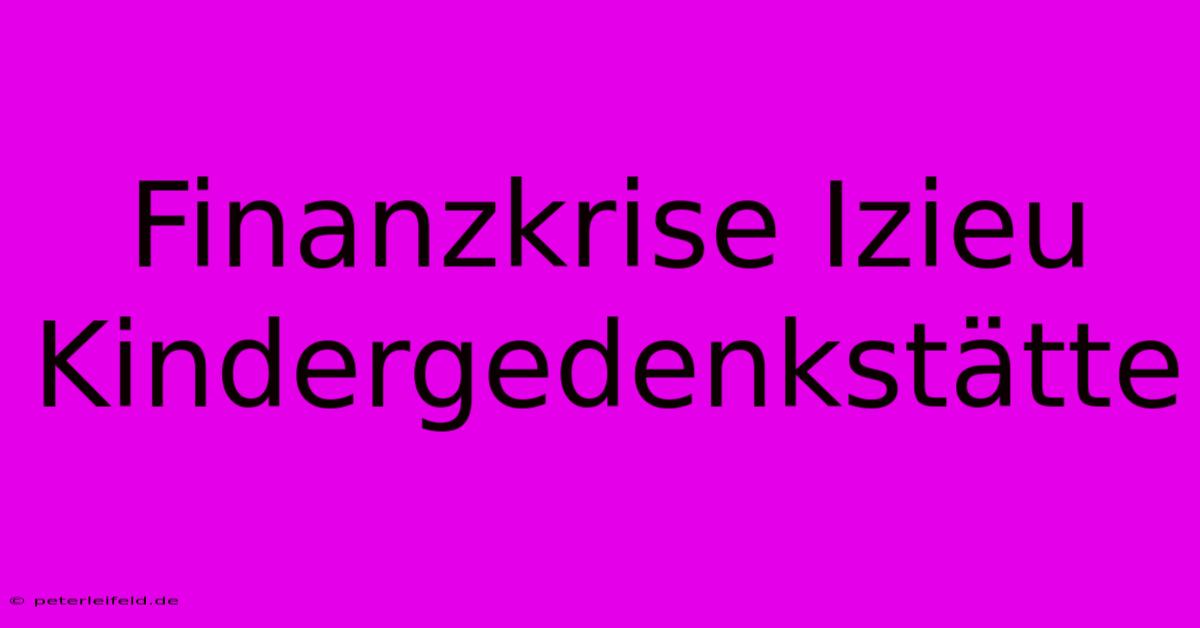 Finanzkrise Izieu Kindergedenkstätte