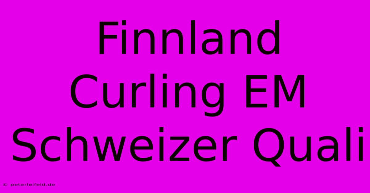 Finnland Curling EM Schweizer Quali