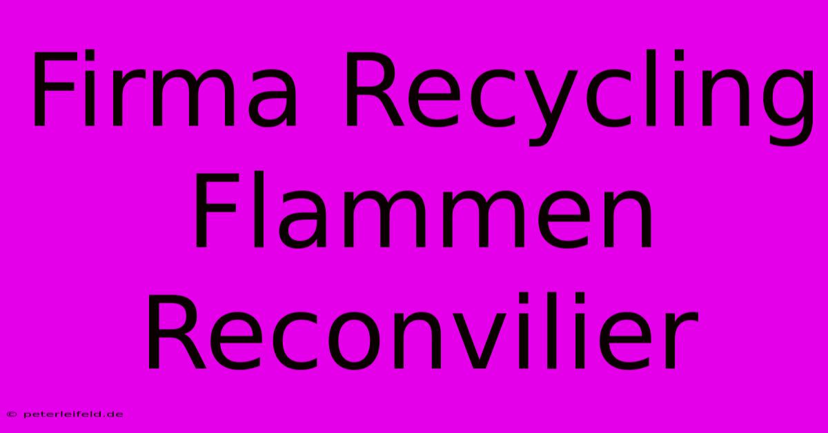 Firma Recycling Flammen Reconvilier