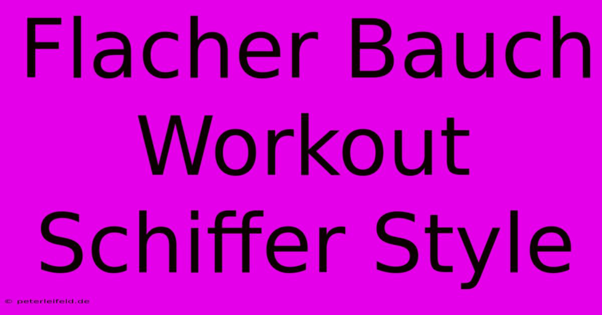 Flacher Bauch Workout Schiffer Style