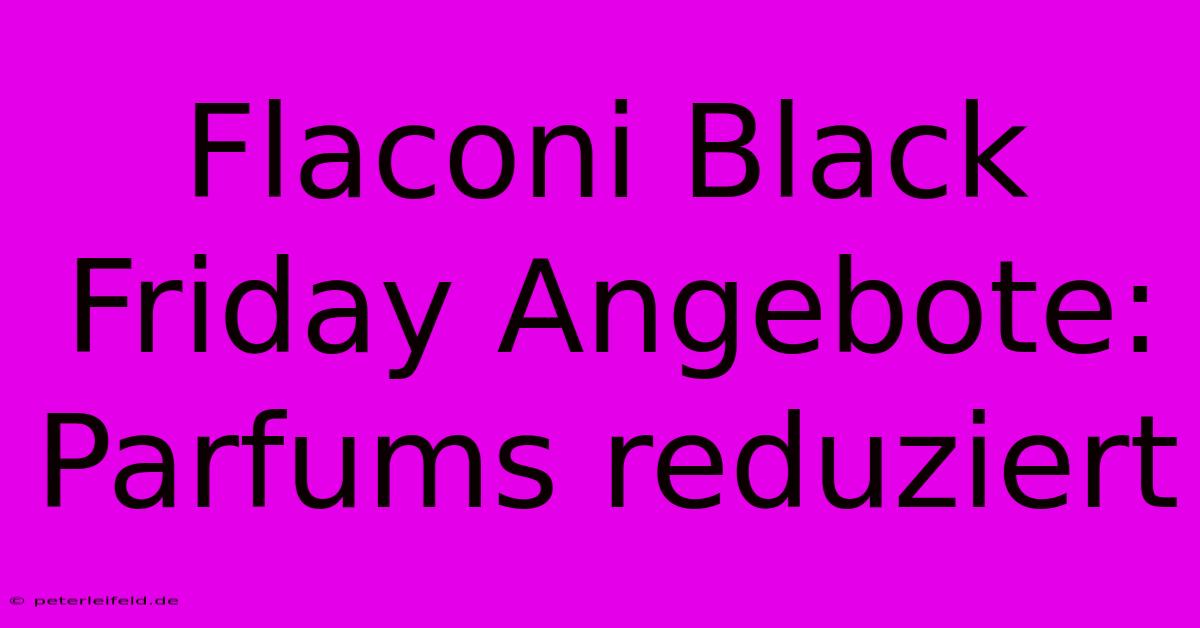 Flaconi Black Friday Angebote: Parfums Reduziert