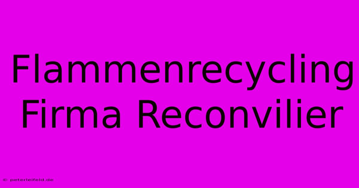 Flammenrecycling Firma Reconvilier