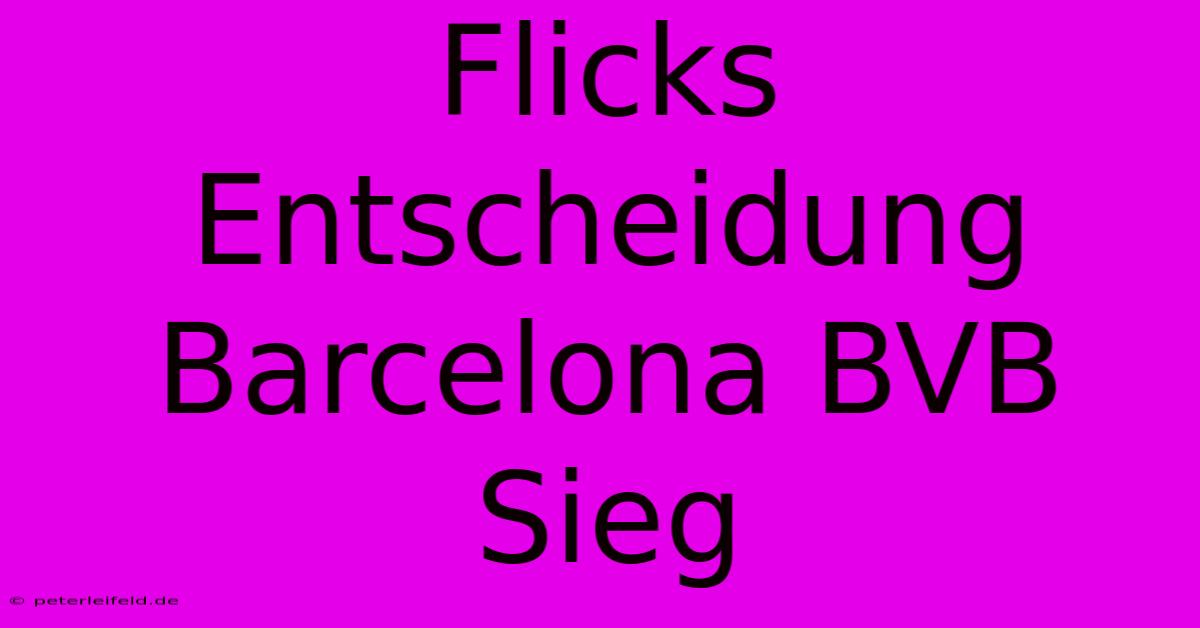 Flicks Entscheidung Barcelona BVB Sieg