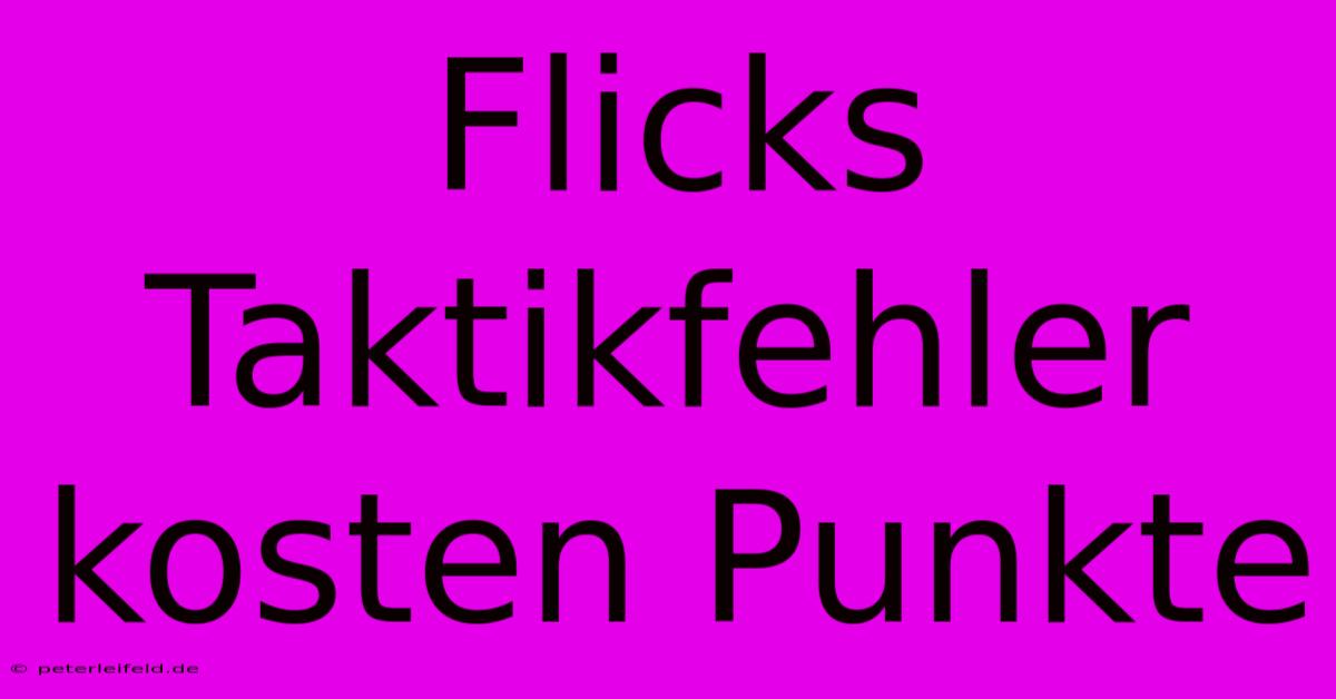 Flicks Taktikfehler Kosten Punkte