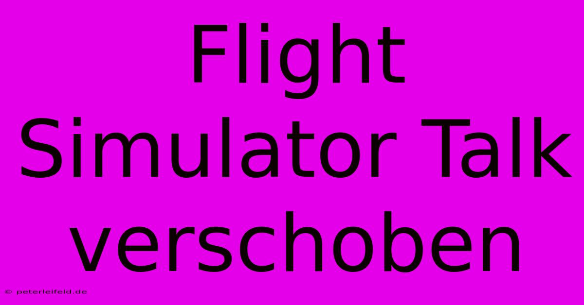 Flight Simulator Talk Verschoben