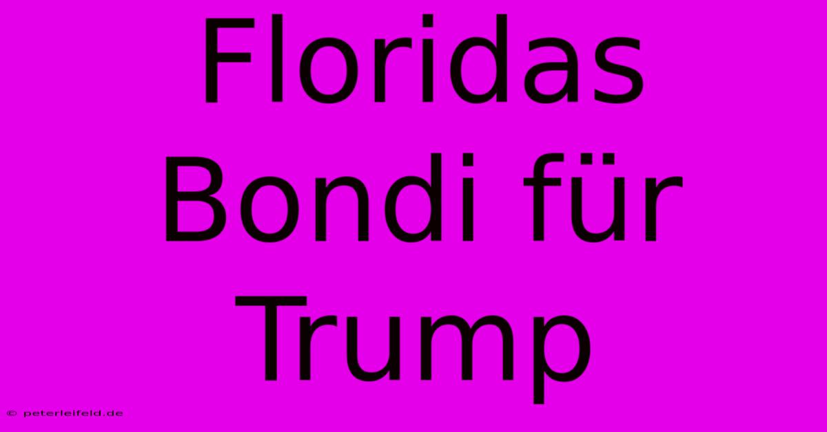 Floridas Bondi Für Trump