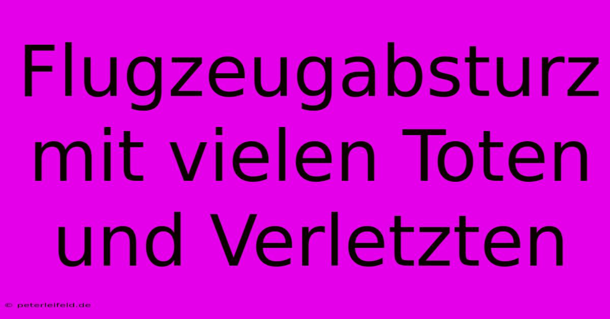 Flugzeugabsturz Mit Vielen Toten Und Verletzten