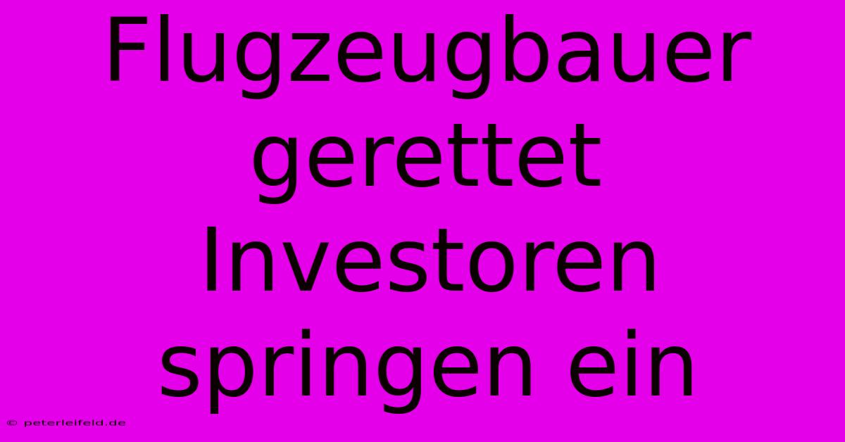 Flugzeugbauer Gerettet Investoren Springen Ein