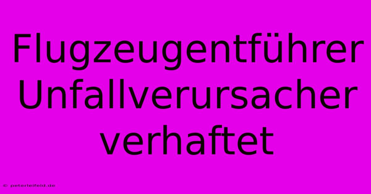 Flugzeugentführer Unfallverursacher Verhaftet