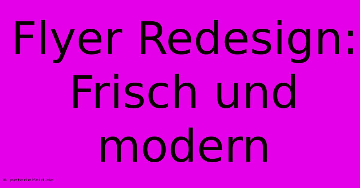 Flyer Redesign: Frisch Und Modern