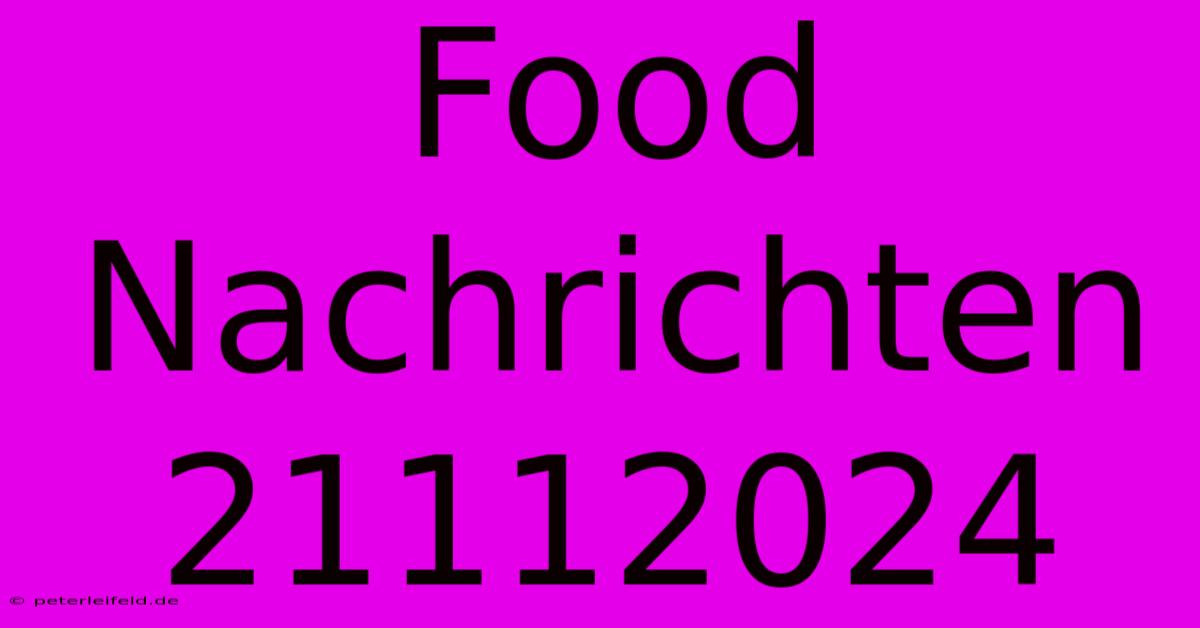 Food Nachrichten 21112024