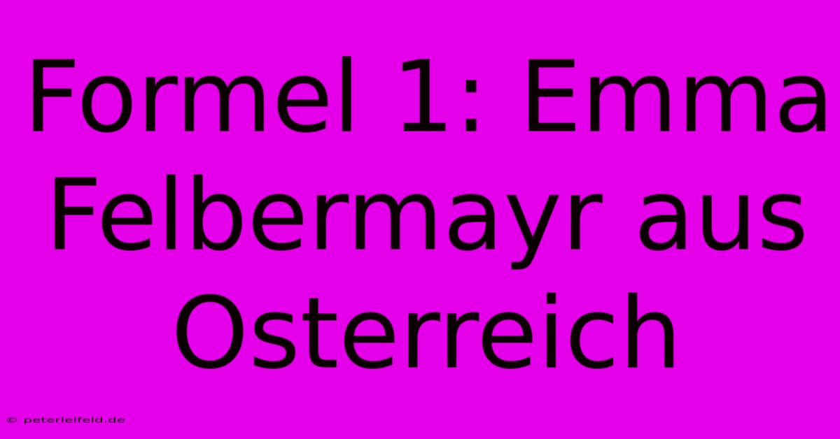 Formel 1: Emma Felbermayr Aus Osterreich