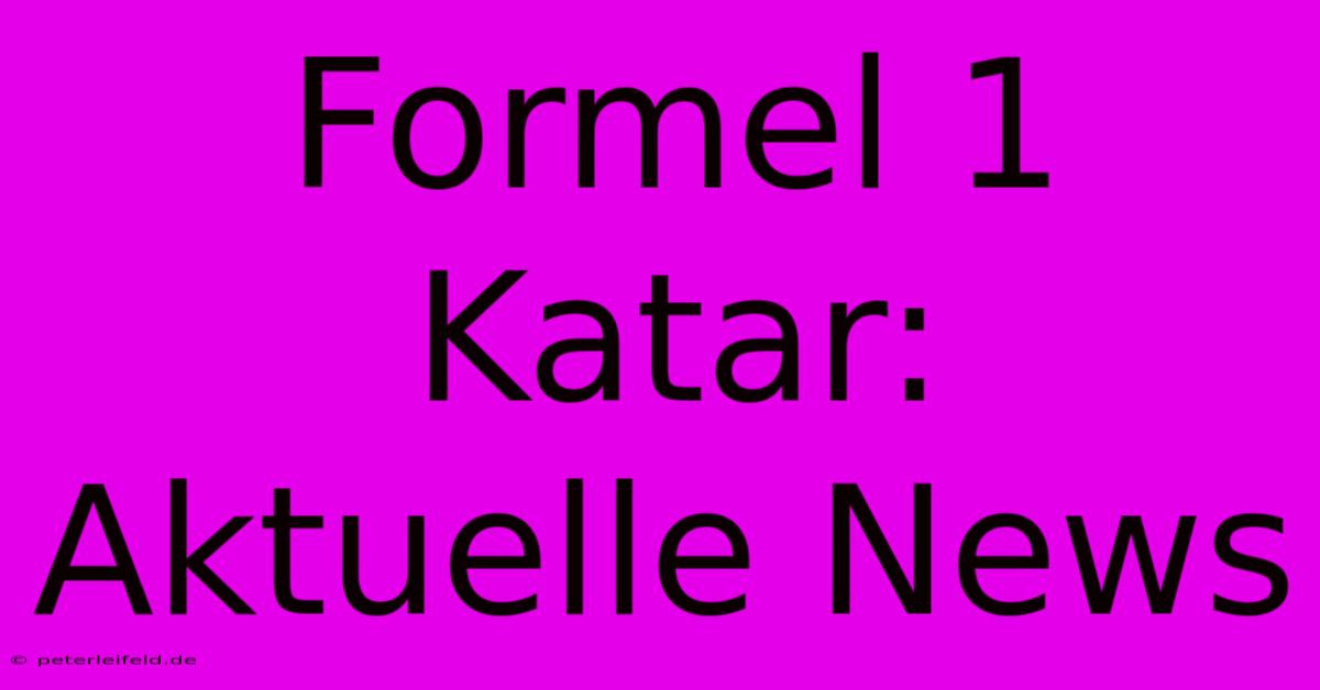 Formel 1 Katar: Aktuelle News