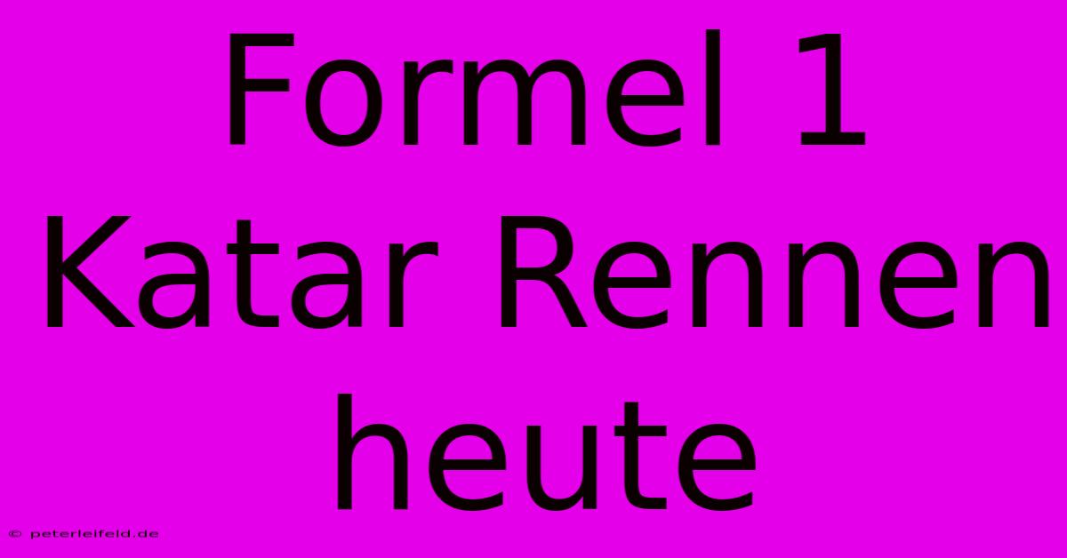 Formel 1 Katar Rennen Heute