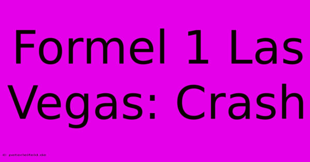 Formel 1 Las Vegas: Crash