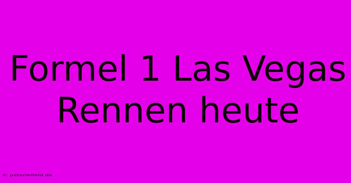 Formel 1 Las Vegas Rennen Heute