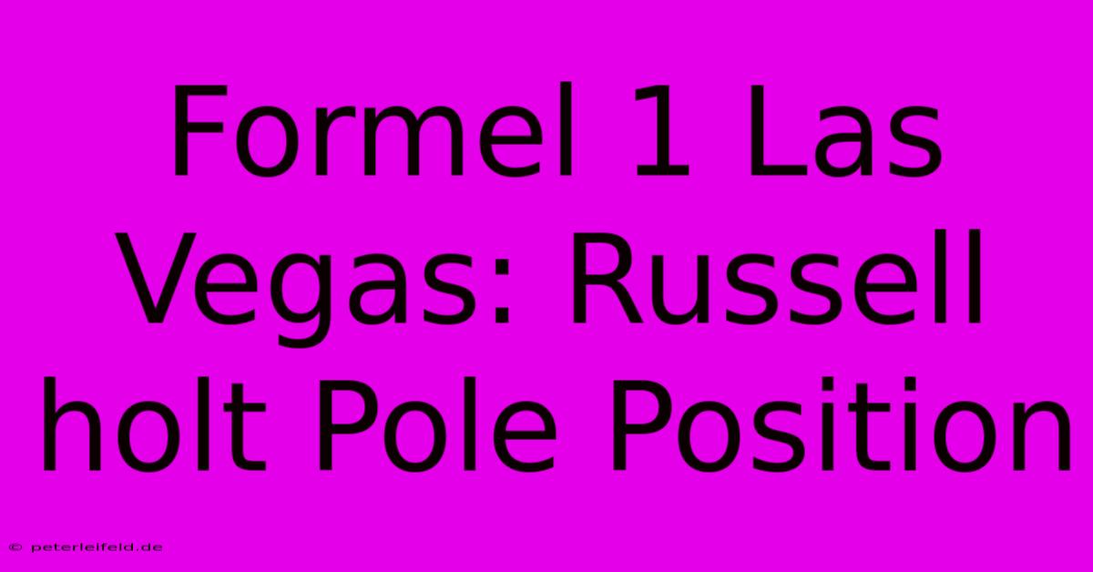 Formel 1 Las Vegas: Russell Holt Pole Position