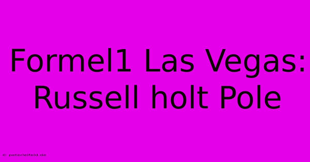 Formel1 Las Vegas: Russell Holt Pole