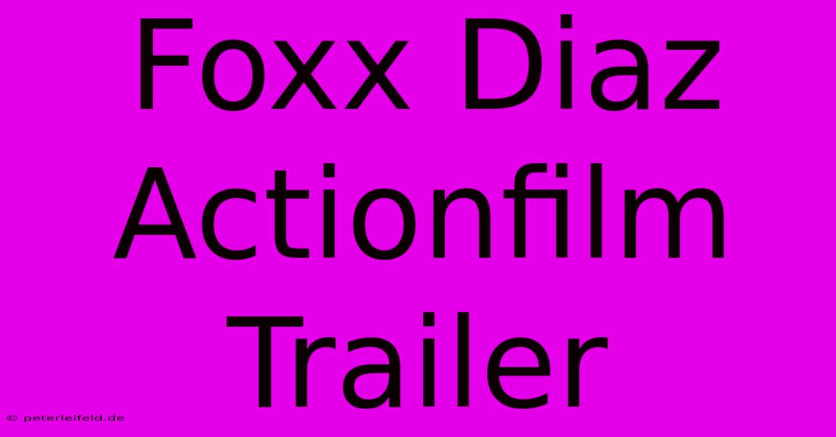 Foxx Diaz Actionfilm Trailer