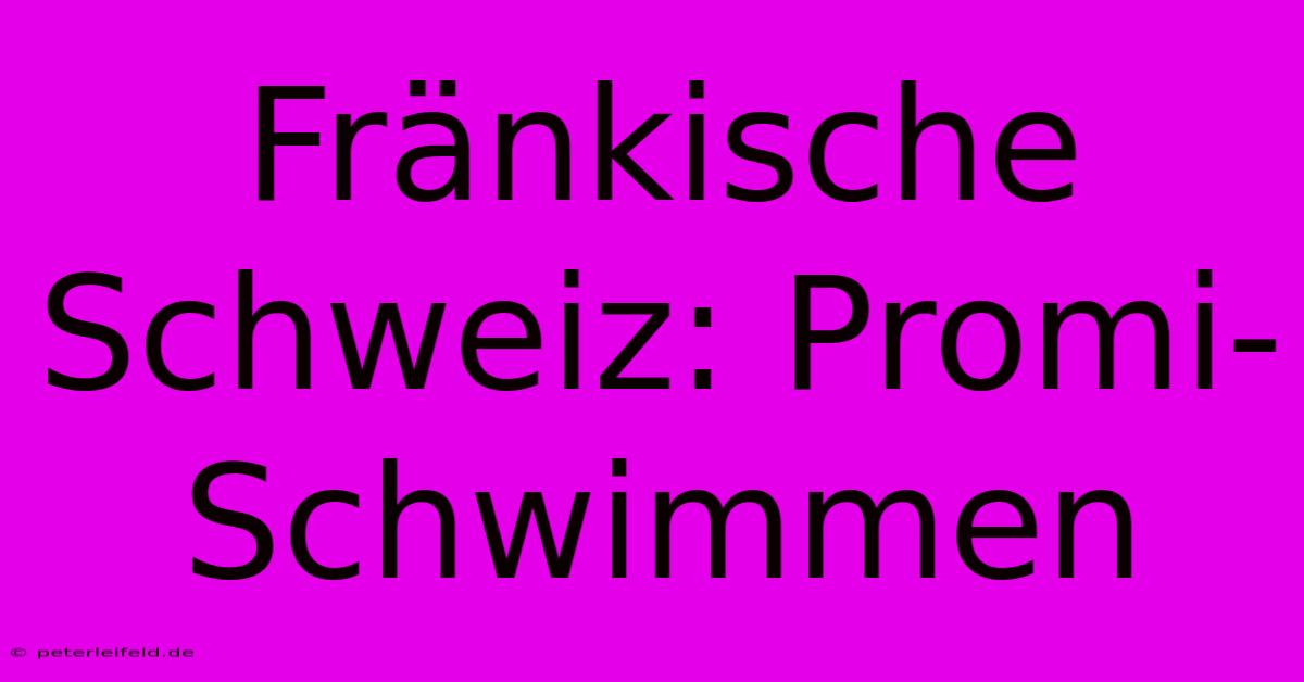 Fränkische Schweiz: Promi-Schwimmen