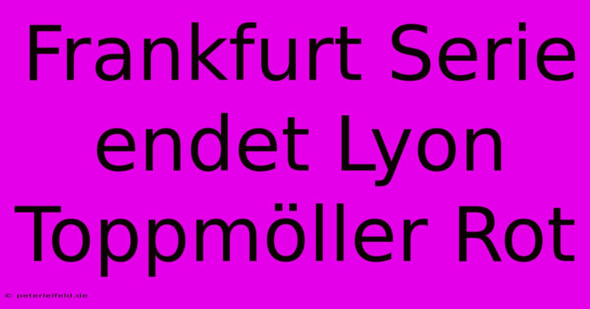 Frankfurt Serie Endet Lyon Toppmöller Rot