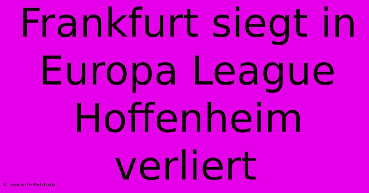 Frankfurt Siegt In Europa League Hoffenheim Verliert