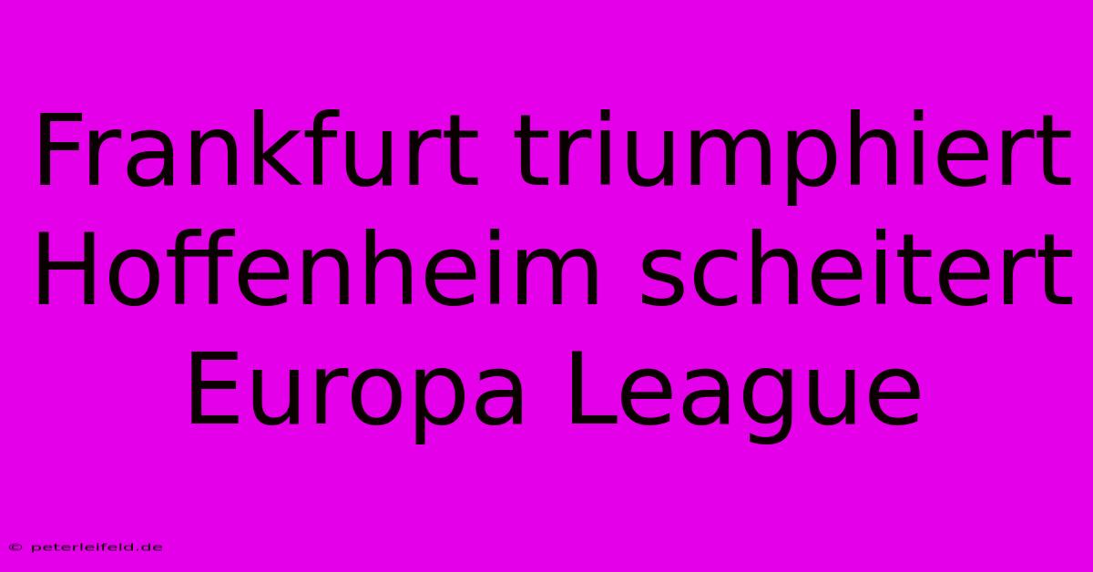 Frankfurt Triumphiert Hoffenheim Scheitert Europa League