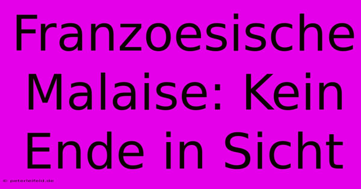 Franzoesische Malaise: Kein Ende In Sicht