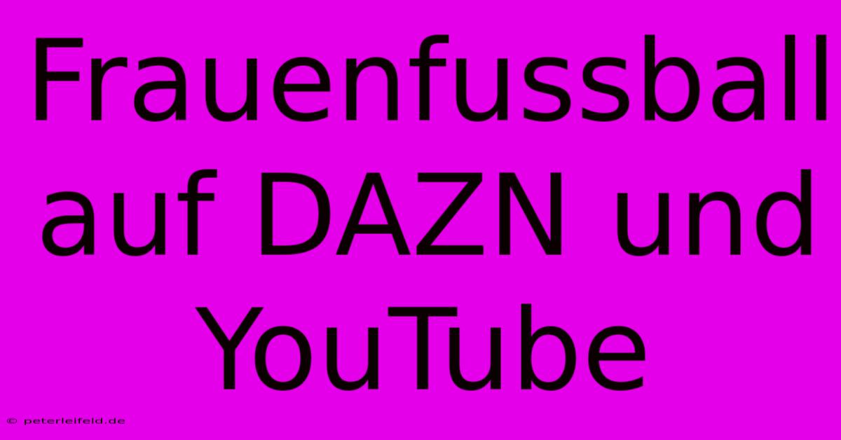 Frauenfussball Auf DAZN Und YouTube