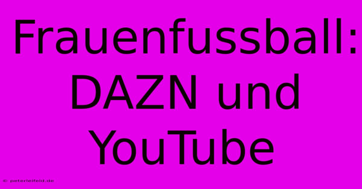 Frauenfussball: DAZN Und YouTube