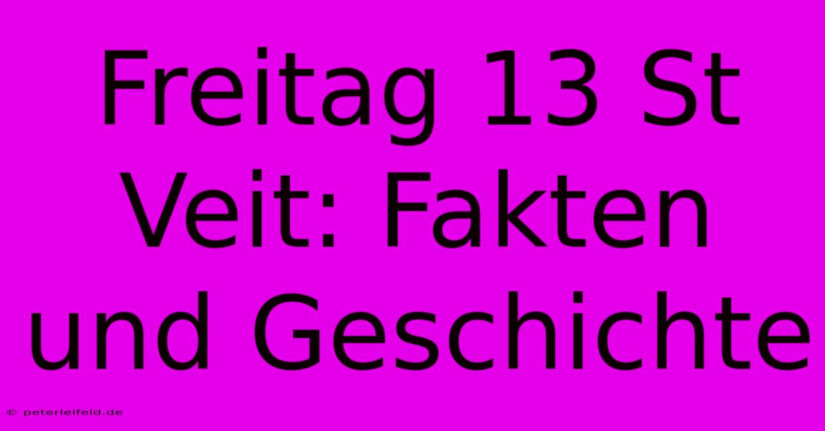 Freitag 13 St Veit: Fakten Und Geschichte