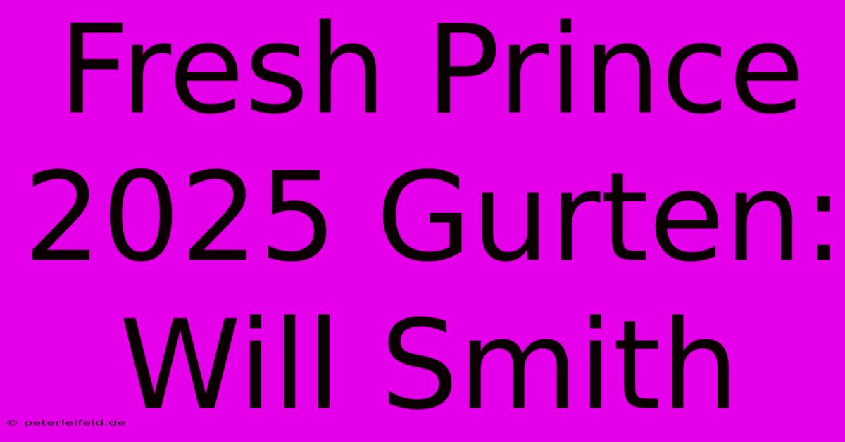 Fresh Prince 2025 Gurten: Will Smith