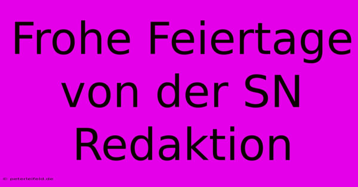 Frohe Feiertage Von Der SN Redaktion