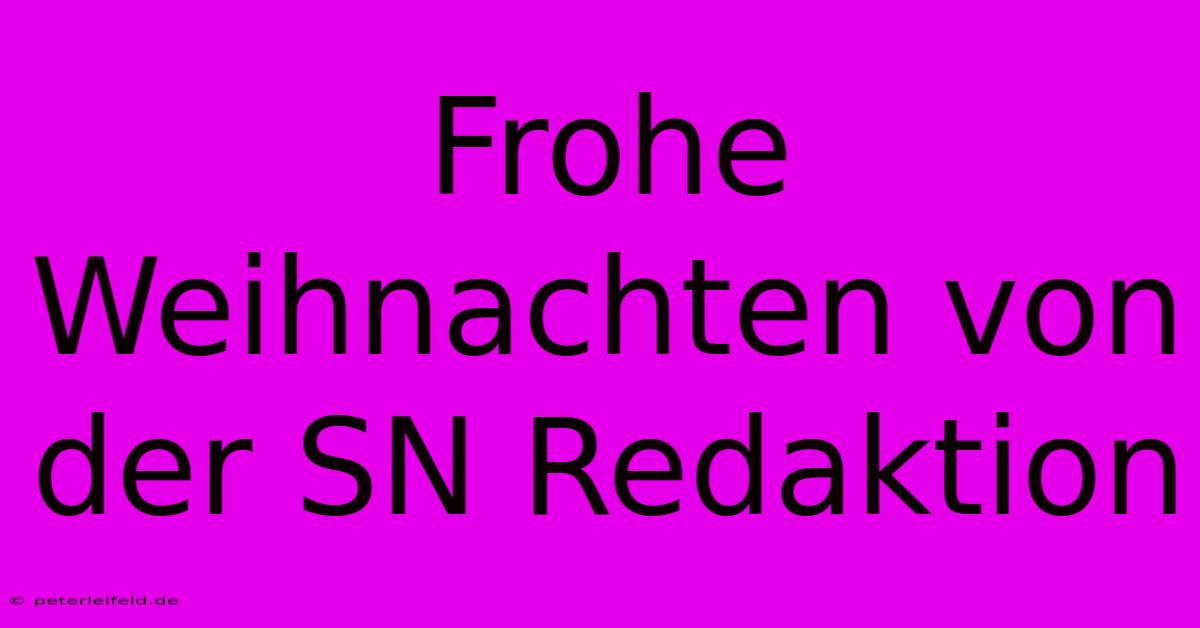 Frohe Weihnachten Von Der SN Redaktion