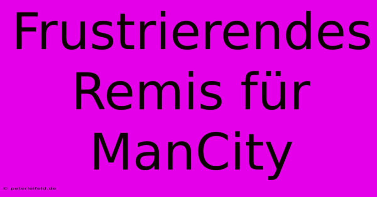 Frustrierendes Remis Für ManCity