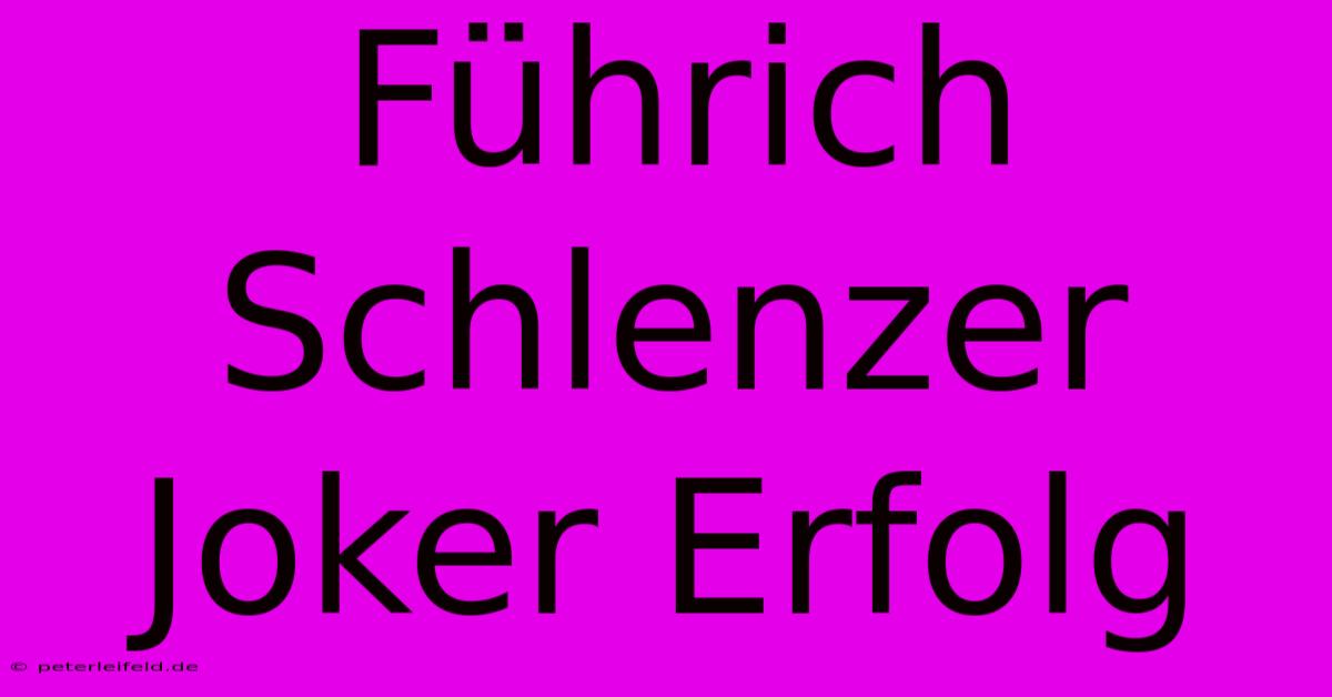 Führich Schlenzer Joker Erfolg