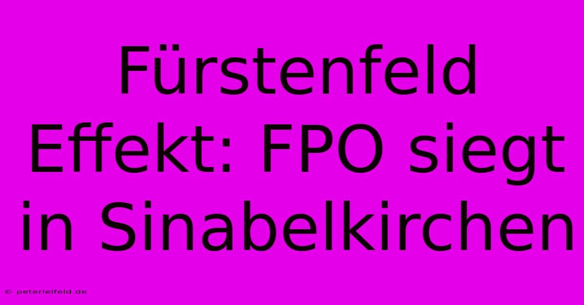 Fürstenfeld Effekt: FPO Siegt In Sinabelkirchen