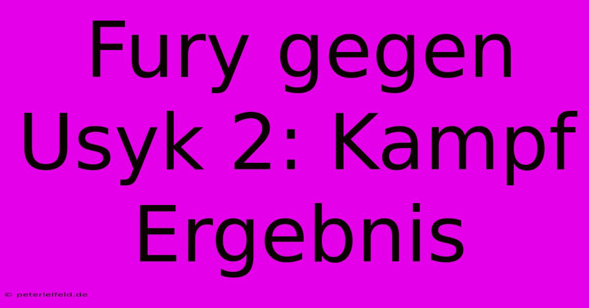 Fury Gegen Usyk 2: Kampf Ergebnis