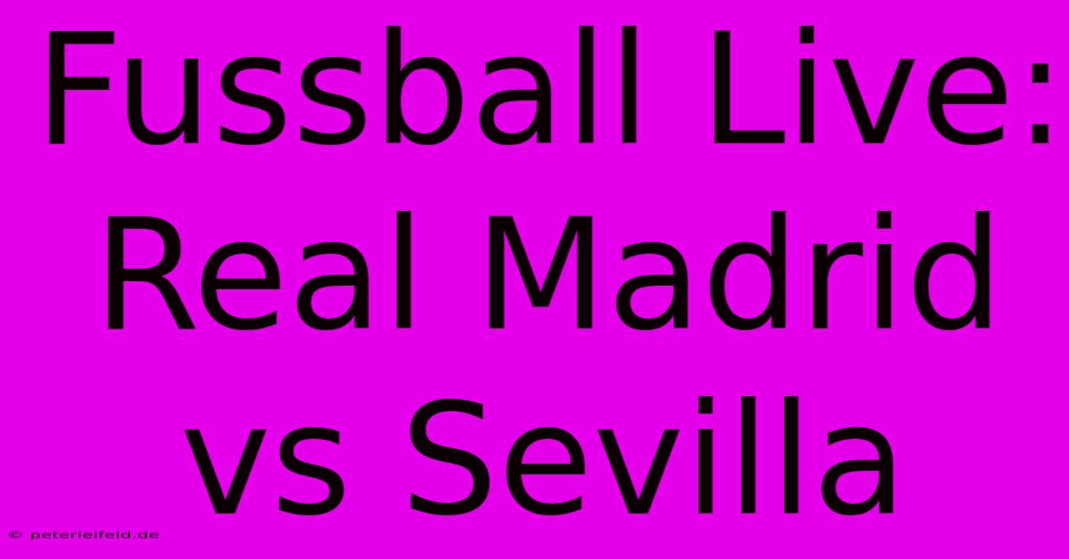 Fussball Live: Real Madrid Vs Sevilla