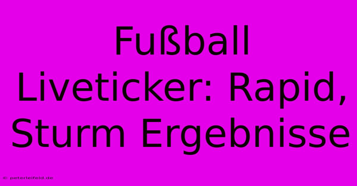 Fußball Liveticker: Rapid, Sturm Ergebnisse