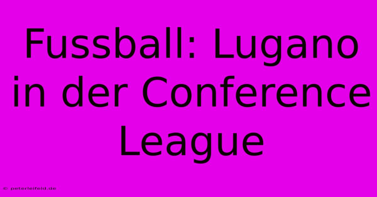 Fussball: Lugano In Der Conference League