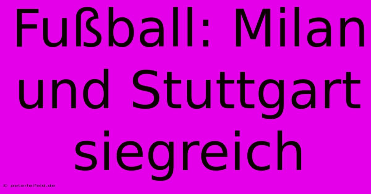 Fußball: Milan Und Stuttgart Siegreich