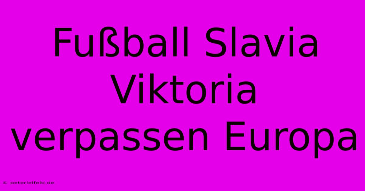 Fußball Slavia Viktoria Verpassen Europa