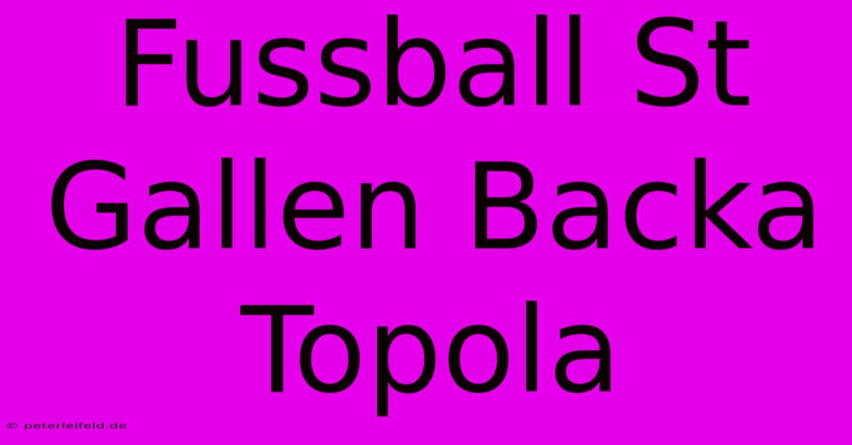 Fussball St Gallen Backa Topola