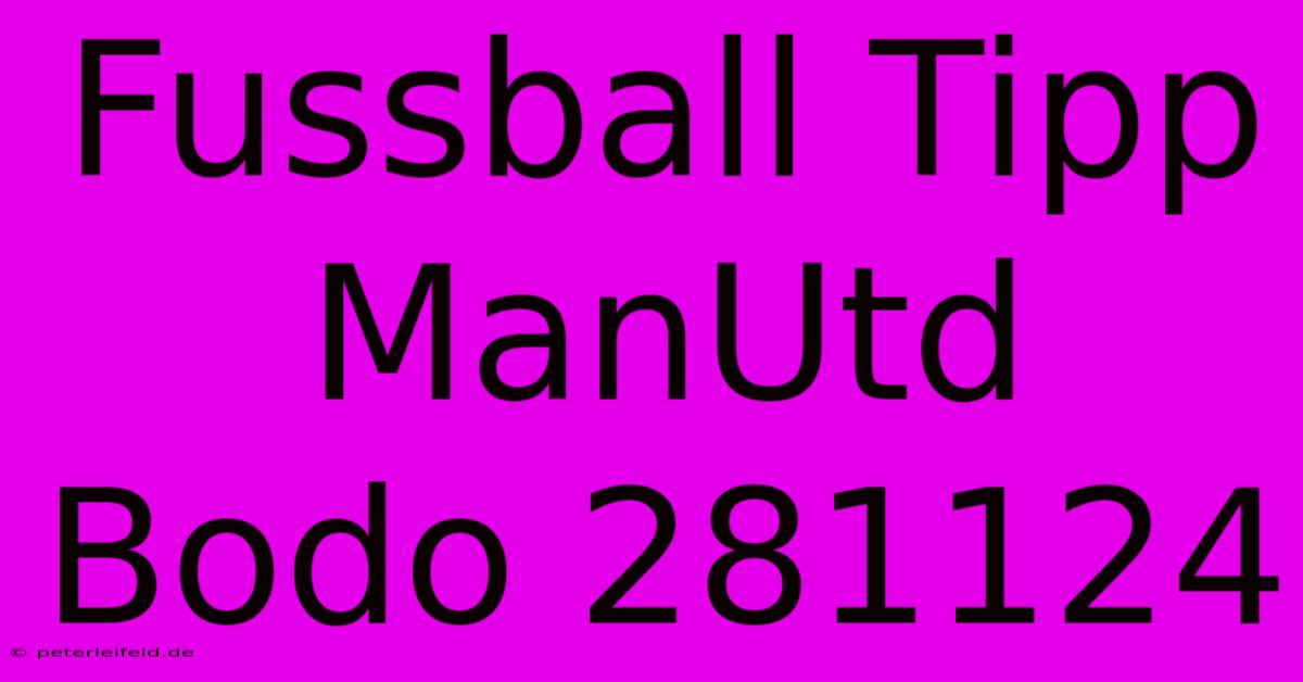 Fussball Tipp ManUtd Bodo 281124