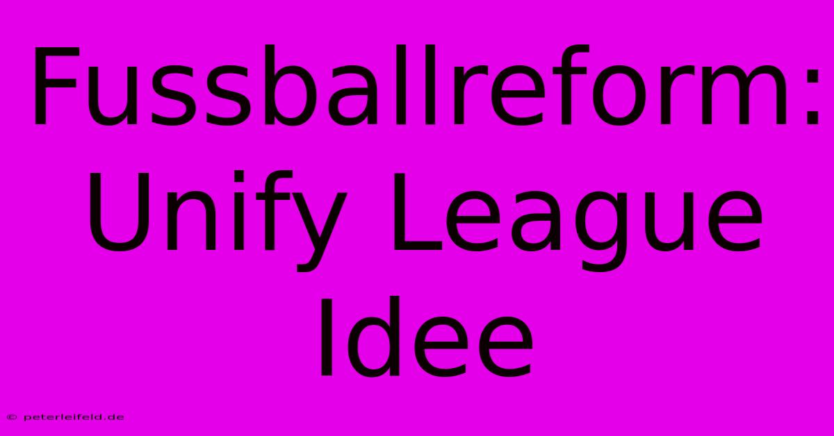 Fussballreform: Unify League Idee