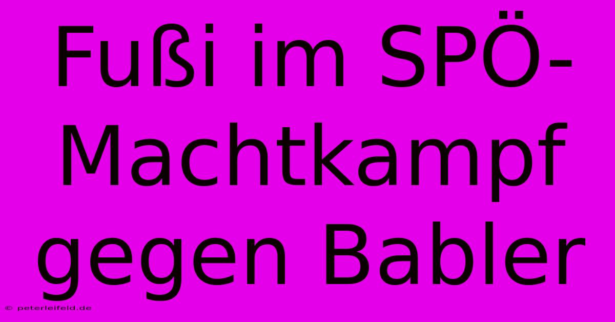 Fußi Im SPÖ-Machtkampf Gegen Babler